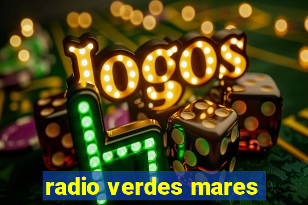 radio verdes mares